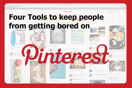 4 Tools to Keep People From Getting Bored on Your Pinterest Boards | COSO Media