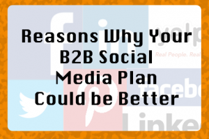 Reasons Why Your B2B Social Media Plan Could Be Better | B2B Connect | COSO Media